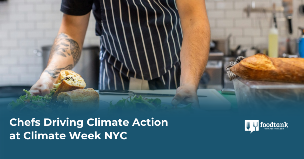 Chefs Driving Climate Action at Climate Week NYC – Food Tank Chefs Driving Climate Action at Climate Week NYC – Food Tank