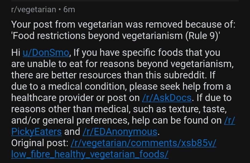 I made a post asking for advice on low fibre vegetarian foods and got this reply? I can't think of a single thing in my post that would have warranted this reply.