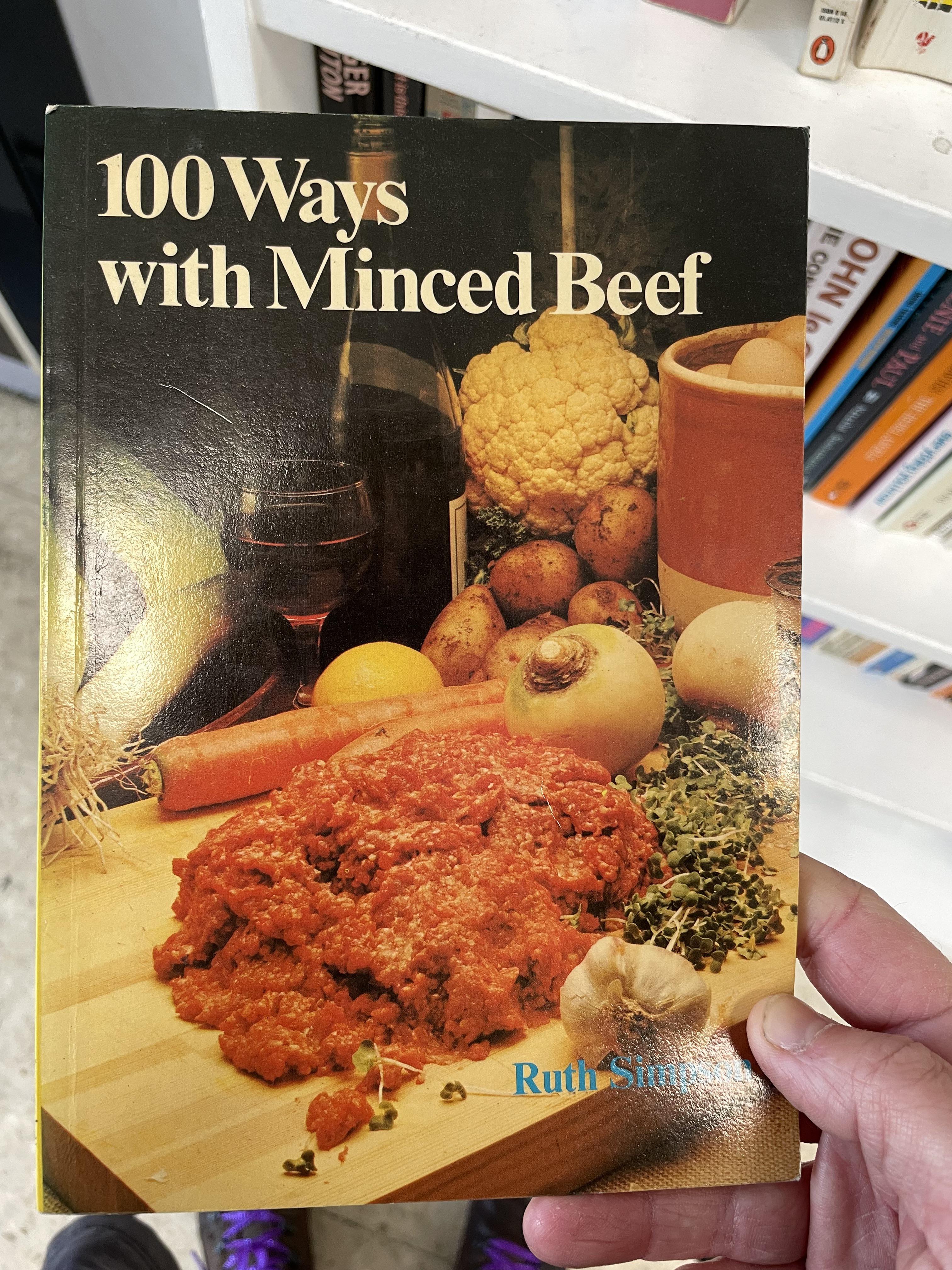 100 ways with minced beef at local book swap shelf (I left it for someone else) Dining and