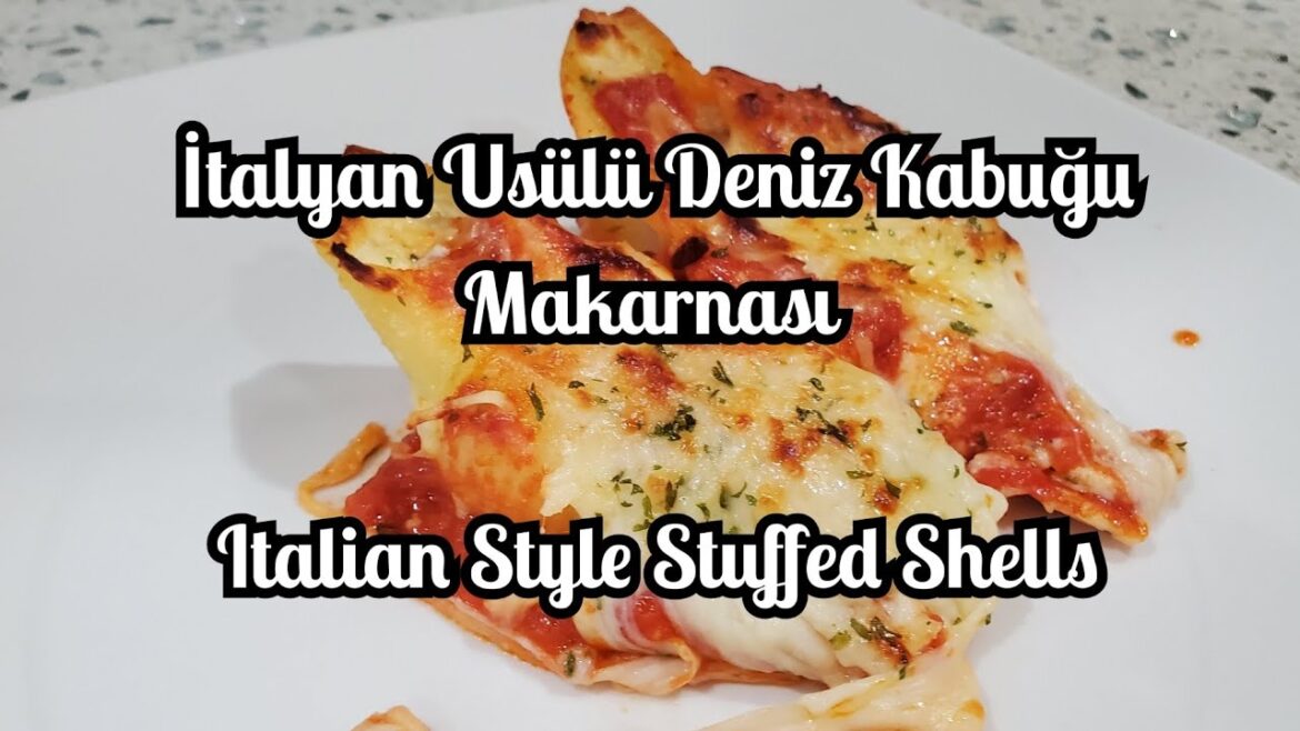 İtalyan Usülü Deniz Kabuğu Makarnası - Italian Style Stuffed Shells