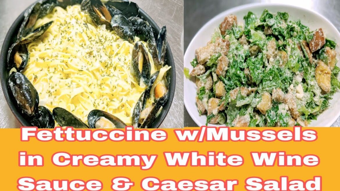 Fettuccine with Mussels in White Wine Sauce and Caesar Salad