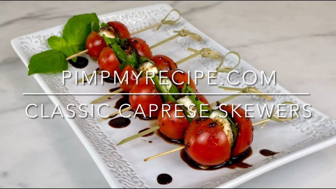 CLASSIC CAPRESE SKEWERS – How to Make Caprese Skewers! CLASSIC CAPRESE SKEWERS - How to Make Caprese Skewers!