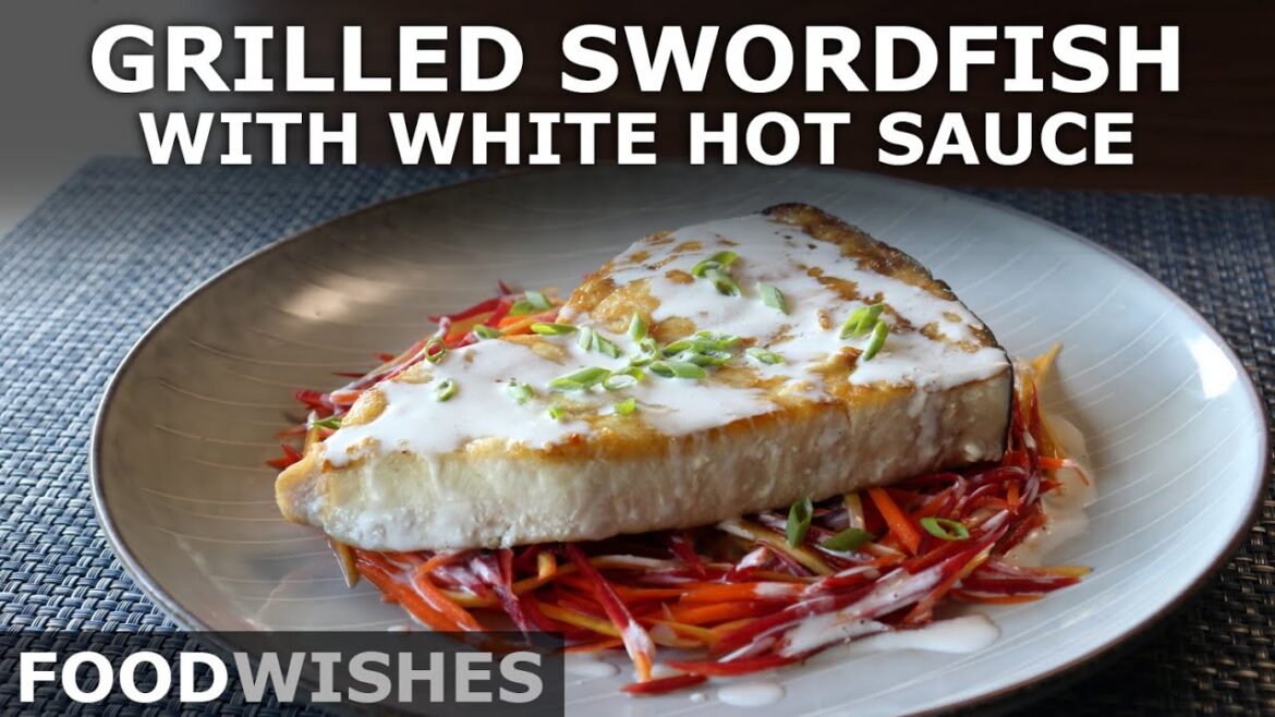 Grilled Swordfish with White Hot Sauce – Food Wishes Grilled Swordfish with White Hot Sauce - Food Wishes
