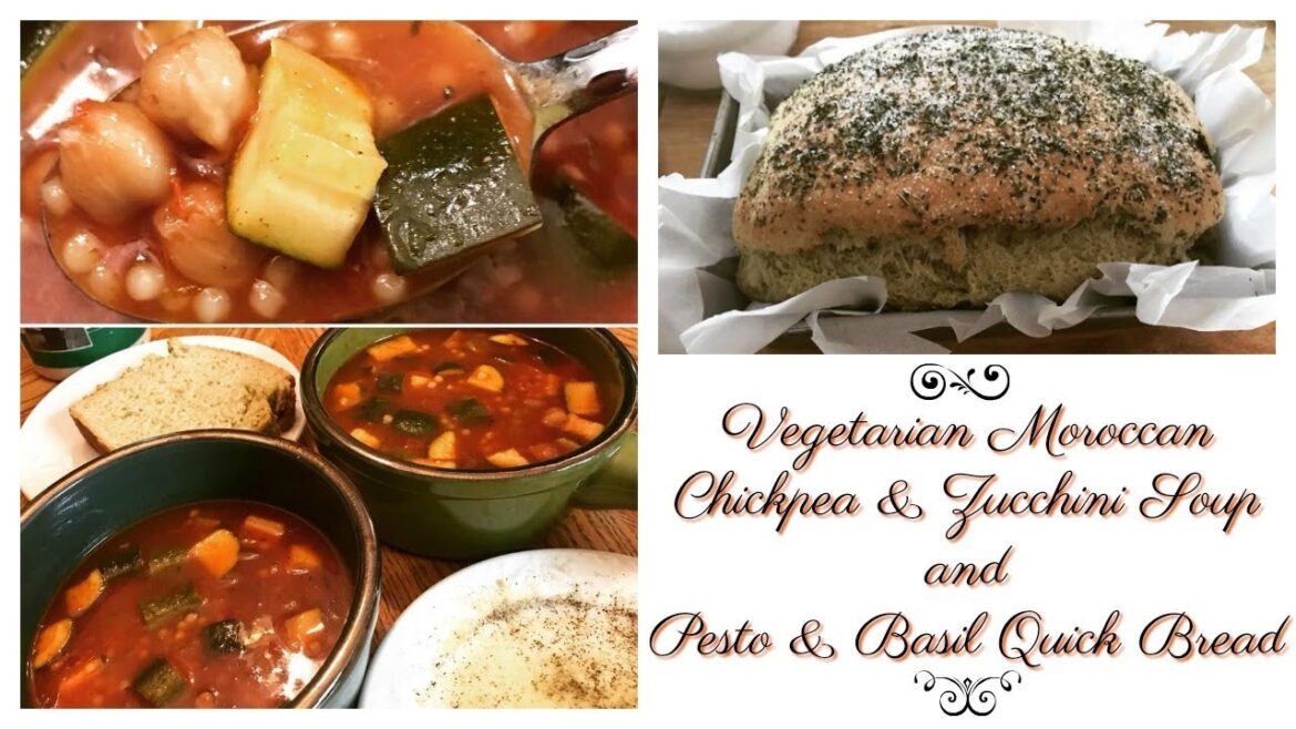 Vegetarian Moroccan Chickpea & Zucchini Soup AND Pesto Basil Quick Bread