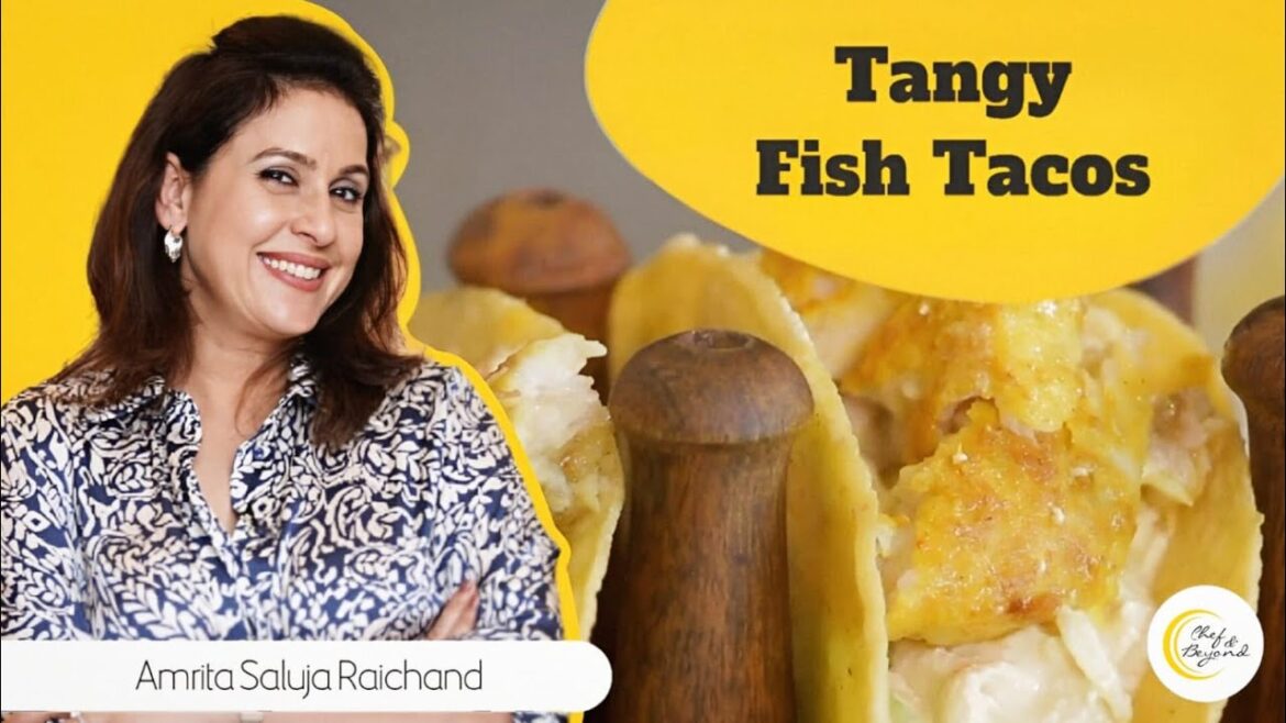 Tangy Fish Tacos | Taco | Amrita Raichand | Chef and Beyond