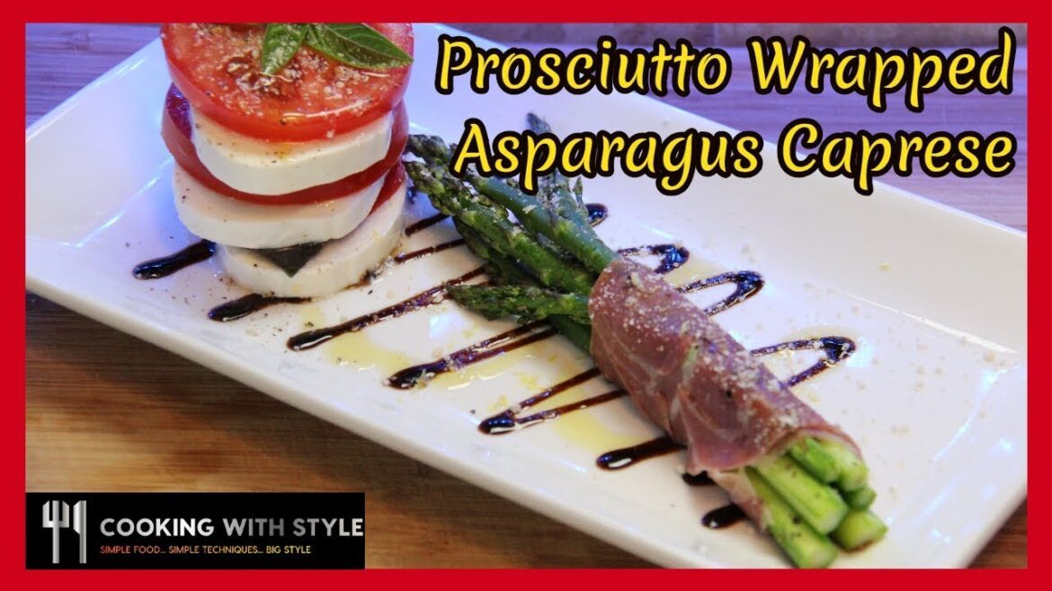 Prosciutto Wrapped Asparagus with Fresh Mozzarella and Tomatoes