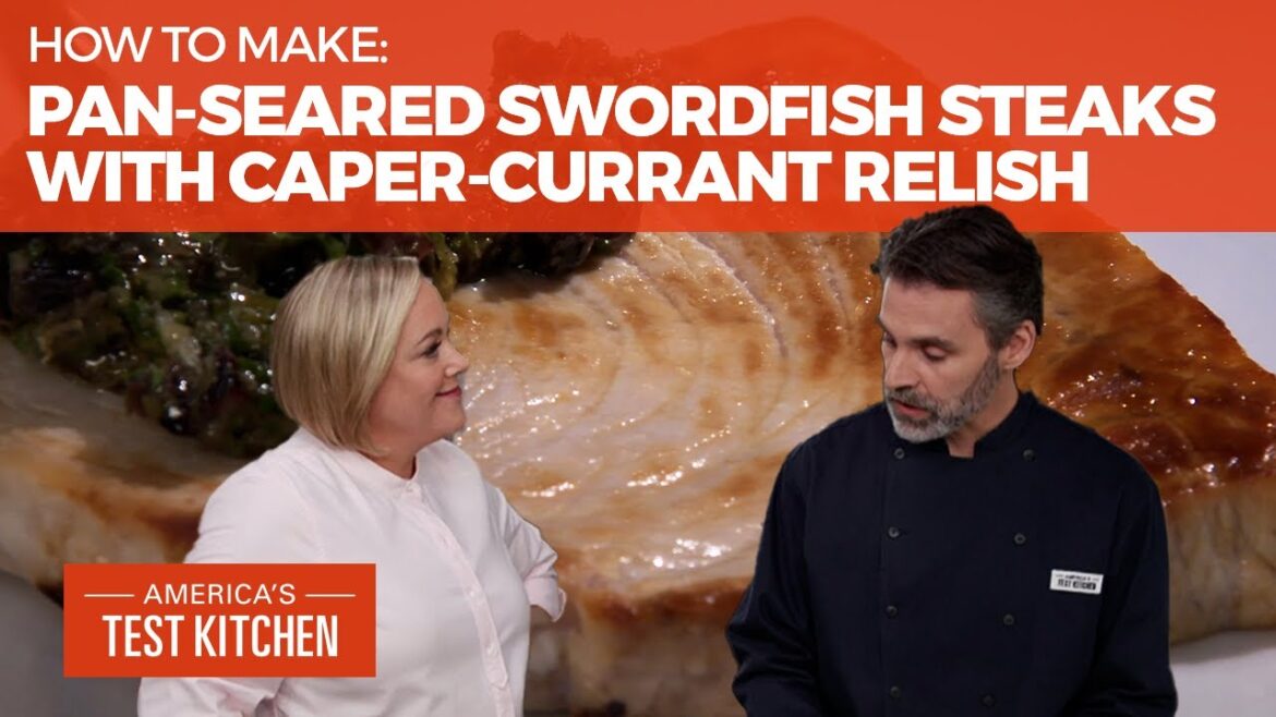 How to Make Pan-Seared Swordfish Steaks with Caper-Currant Relish