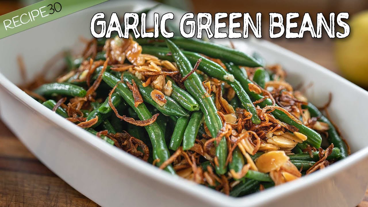 Garlic Green Beans Almondine with Crispy Shallots Dining and Cooking