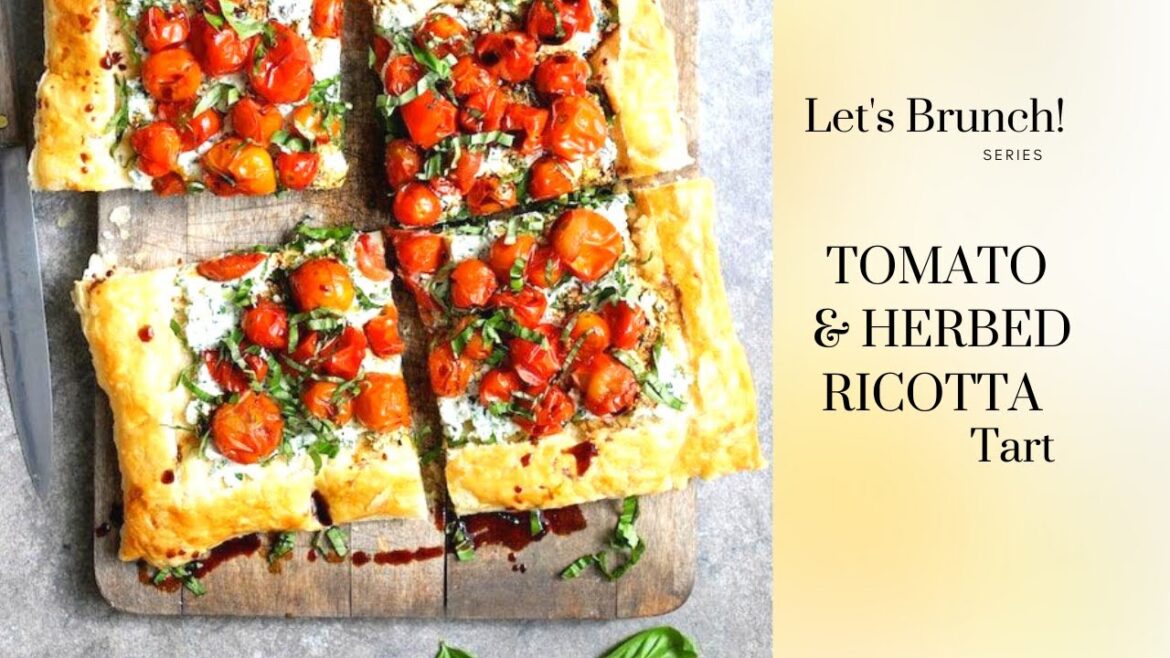 Make Italian Roasted Tomato & Herbed Ricotta Tart // Ep.6 Let's Brunch Series