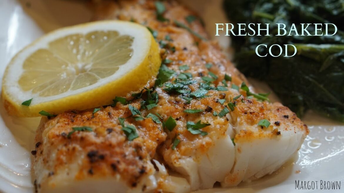 Fresh Baked Cod | Margot Brown