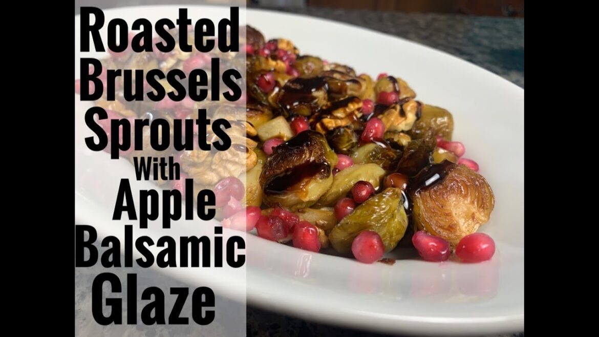 Roasted Brussels sprouts with Pomegranate and Apple Balsamic Glaze Roasted Brussels sprouts with Pomegranate and Apple Balsamic Glaze