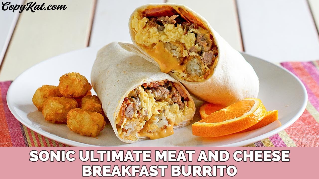 Sonic Ultimate Meat and Cheese Breakfast Burrito Dining and Cooking