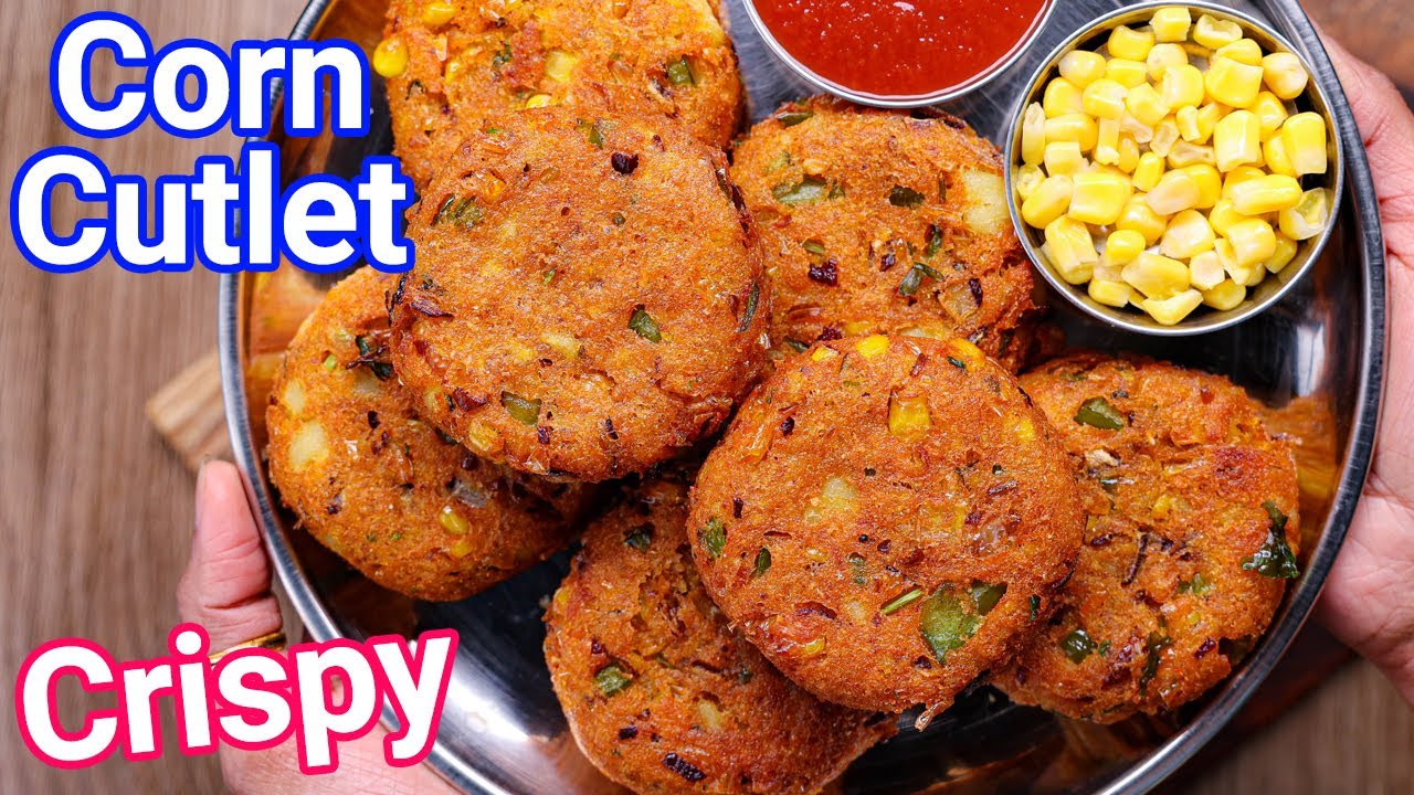 Sweet Corn Cutlet Recipe Tasty & Healthy Evening Snack Sweet Corn