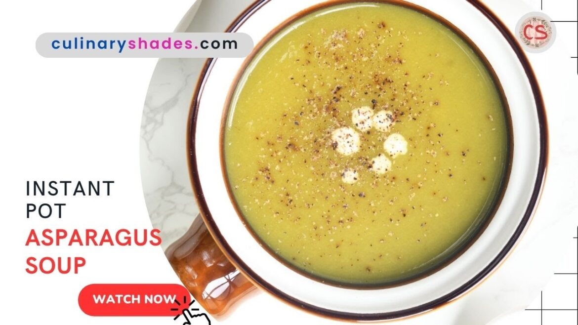 Asparagus Soup – Delicious and nutritious soup recipe in Instant Pot Asparagus Soup - Delicious and nutritious soup recipe in Instant Pot