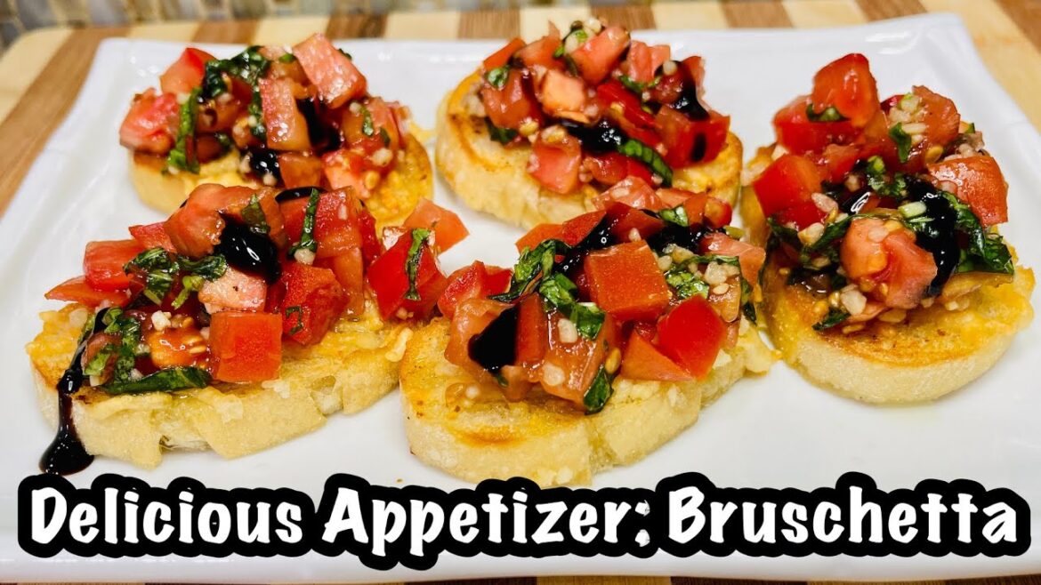 Easy And Delicious Appetizer - Italian BRUSCHETTA