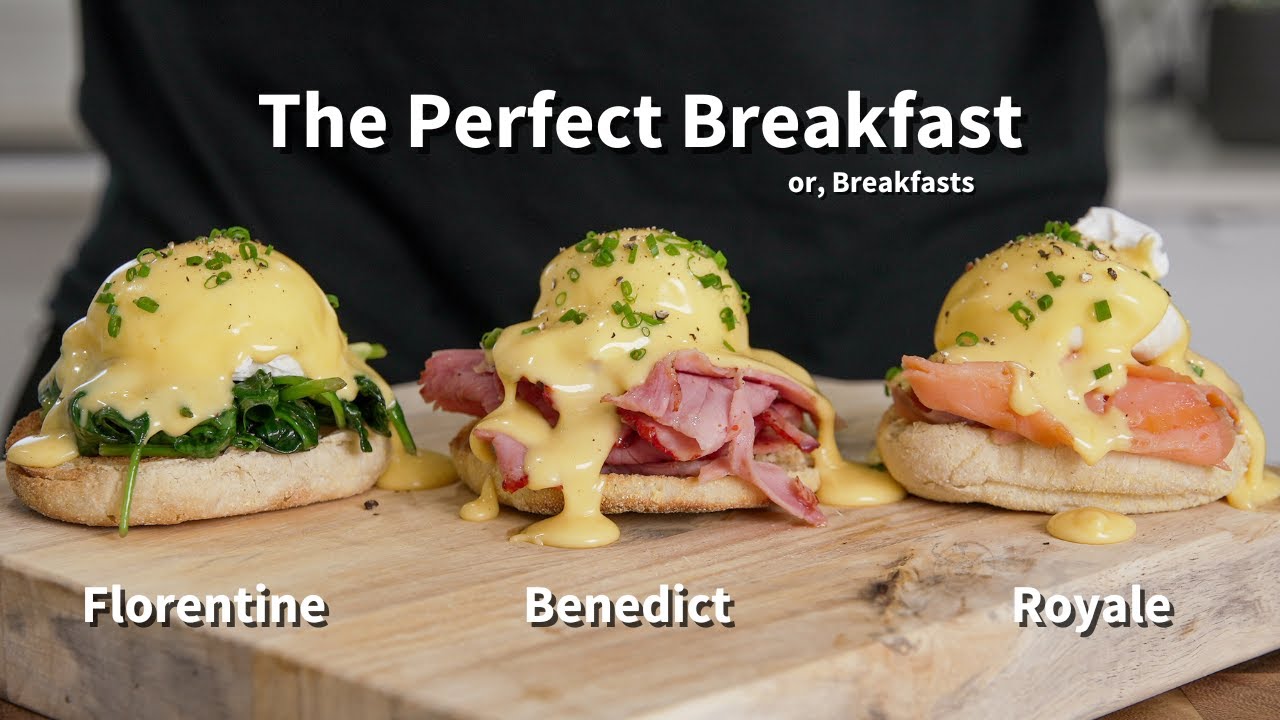 The Perfect Breakfast Eggs Benedict, Eggs Florentine and Eggs Royale