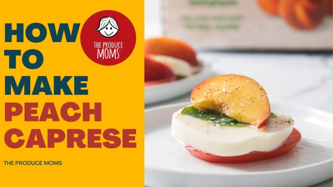 How To Make Peach Caprese With Recipe & Directions How To Make Peach Caprese With Recipe & Directions