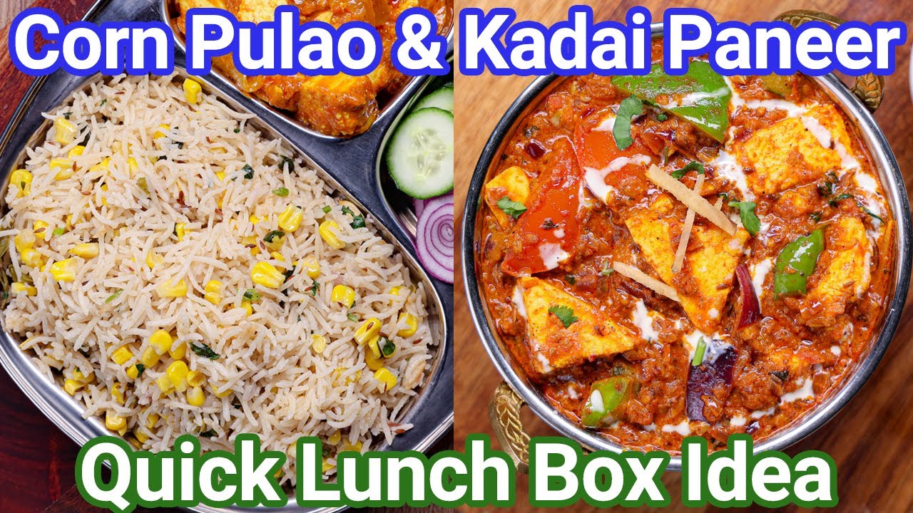 Sweet Corn Pulao & Kadai Paneer Recipe Quick Lunch Box Idea Sweet