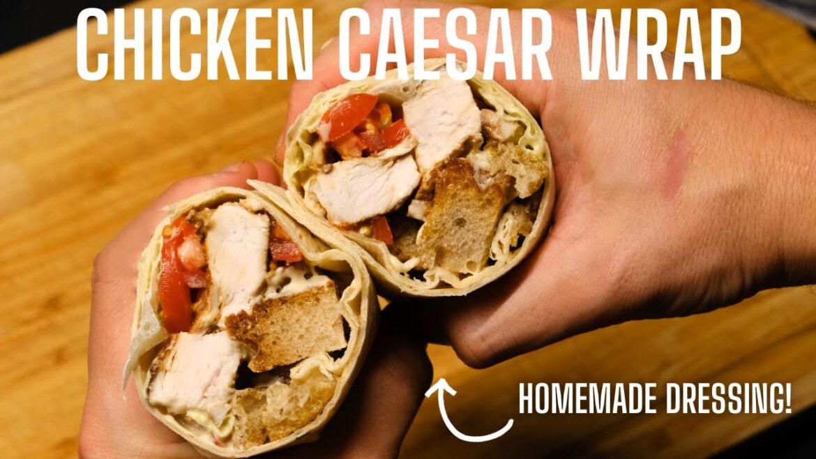 I MADE THE ULTIMATE CHICKEN CAESAR WRAP | Homemade dressing!