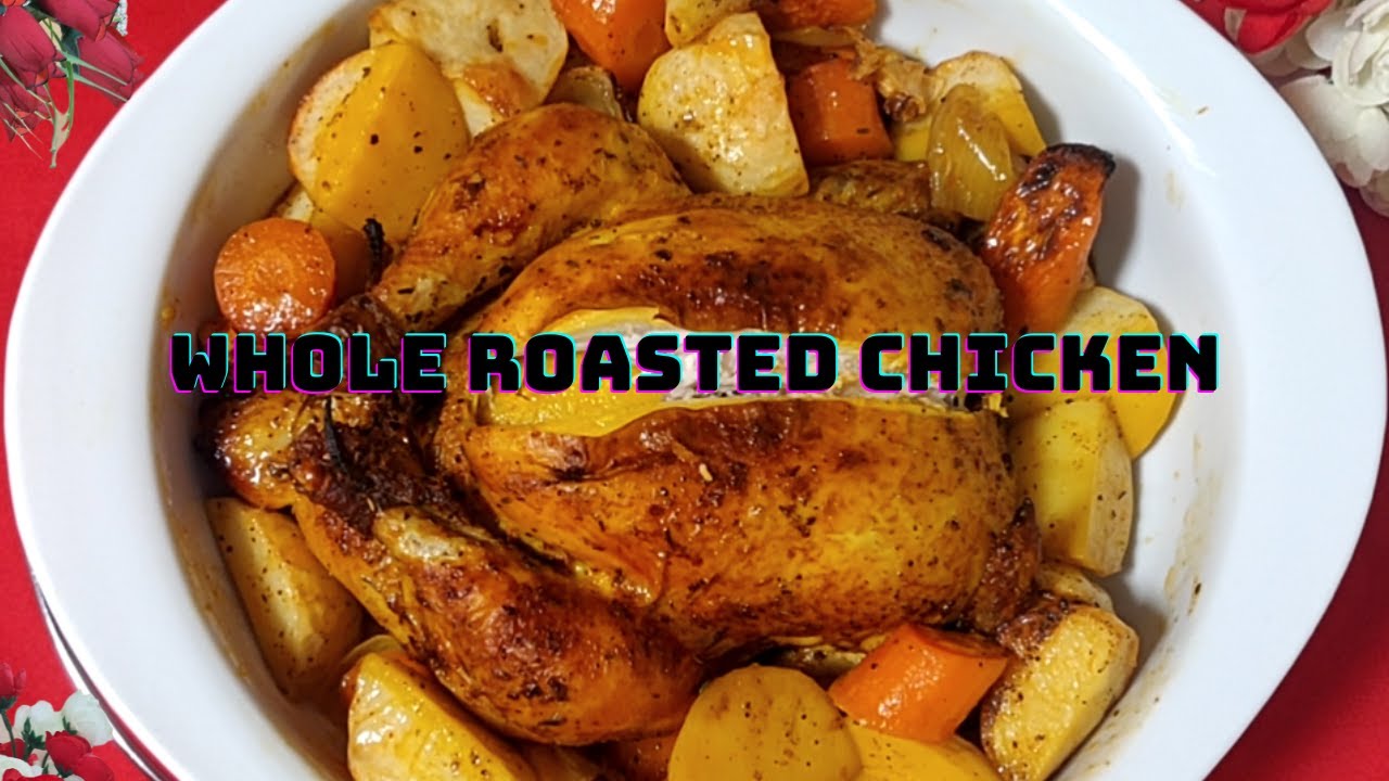 Whole Roasted Chicken Roast Chicken with Vegetables How to Roast