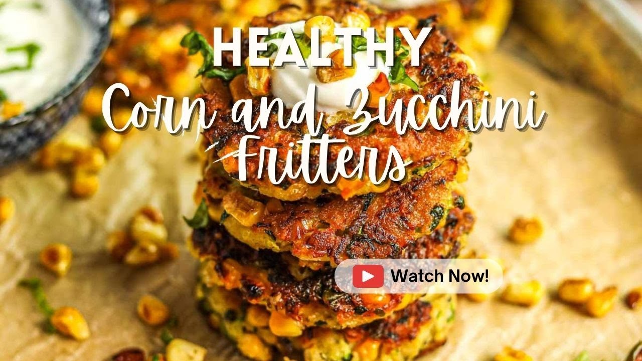 Healthy Corn and Zucchini Fritters Dining and Cooking