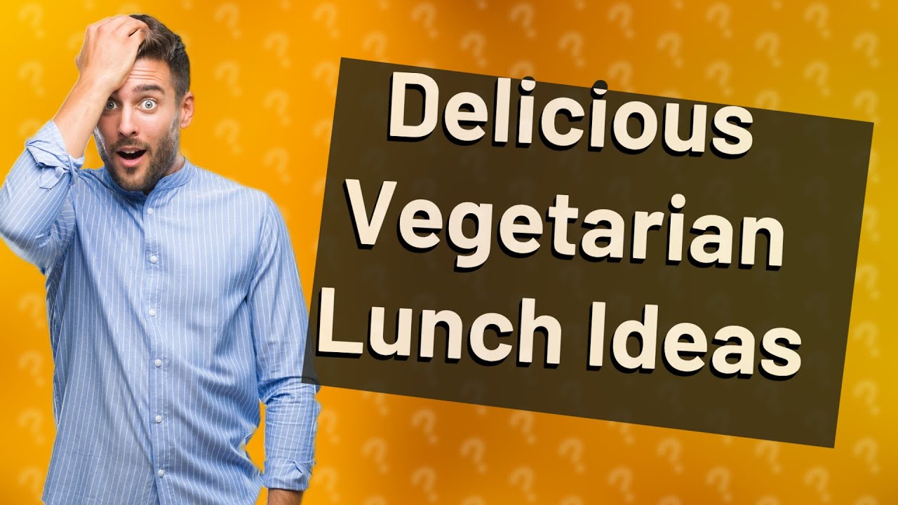 How Can I Make Easy Vegetarian Lunches for Weight Loss? Dining and