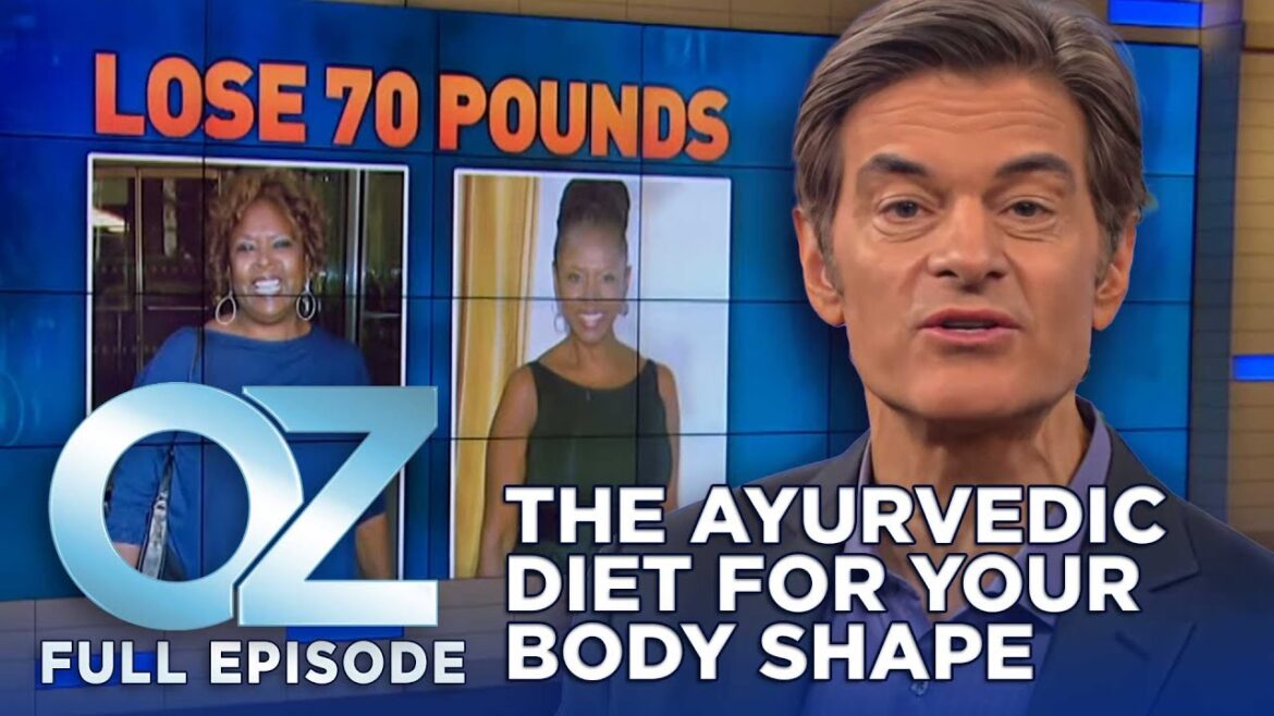 The Ayurvedic Plan To Eat For Your Body Shape | Dr. Oz Full Episode