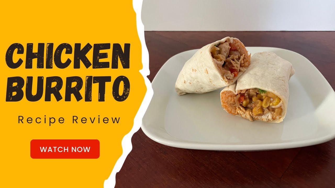 Recipe Review: Chicken Burrito from RecipeTin Eats - Dining and Cooking