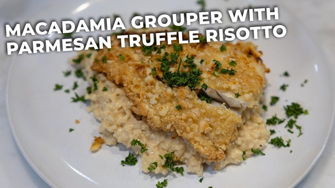 Macadamia Nut Crusted Grouper w/Parmesan Truffle Risotto - RECIPE