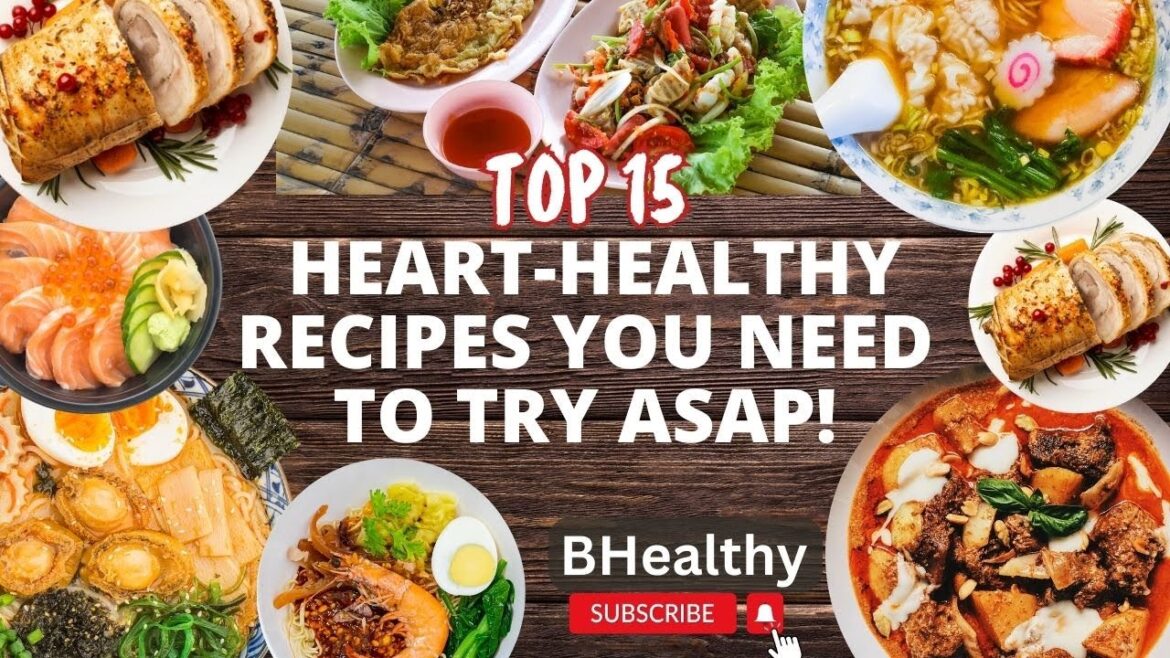 Top 15 Heart Healthy Recipes You Need to Try ASAP! Top 15 Heart Healthy Recipes You Need to Try ASAP!