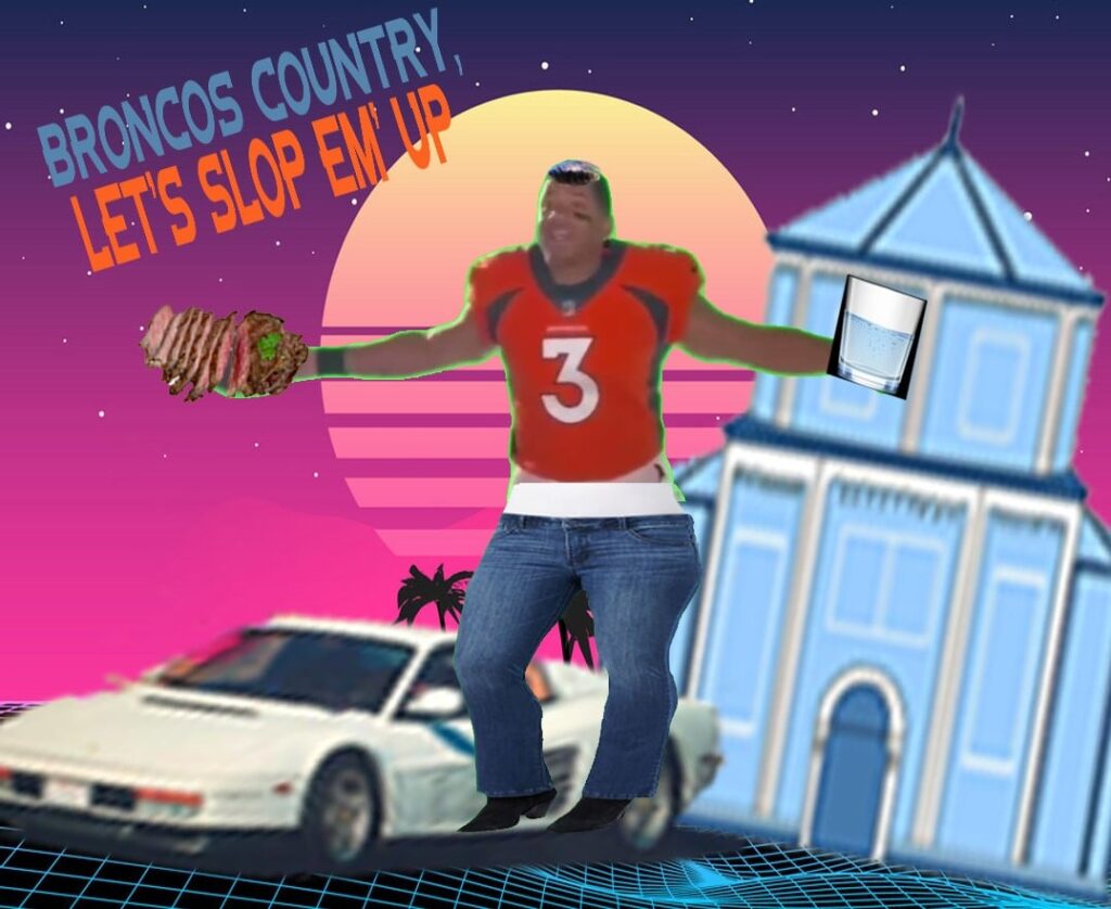 Broncos Country! Let's Slop Em' Up!!!!!!!!!!!!!!!