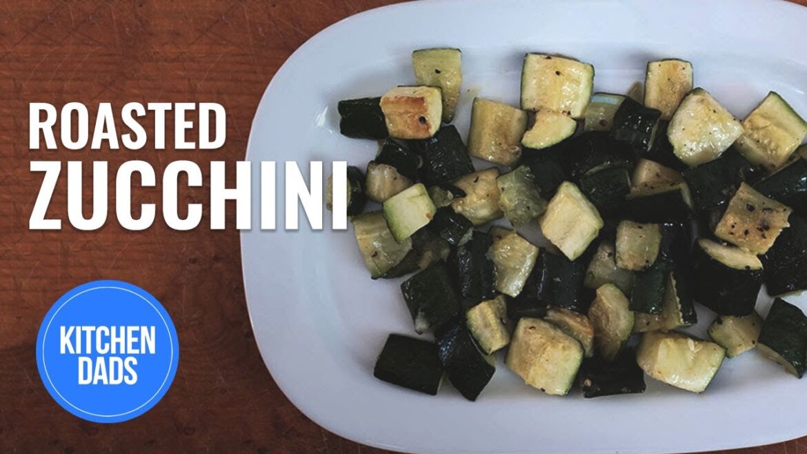 How to Roast Zucchini | Roasted Zucchini | Kitchen Dads Cooking