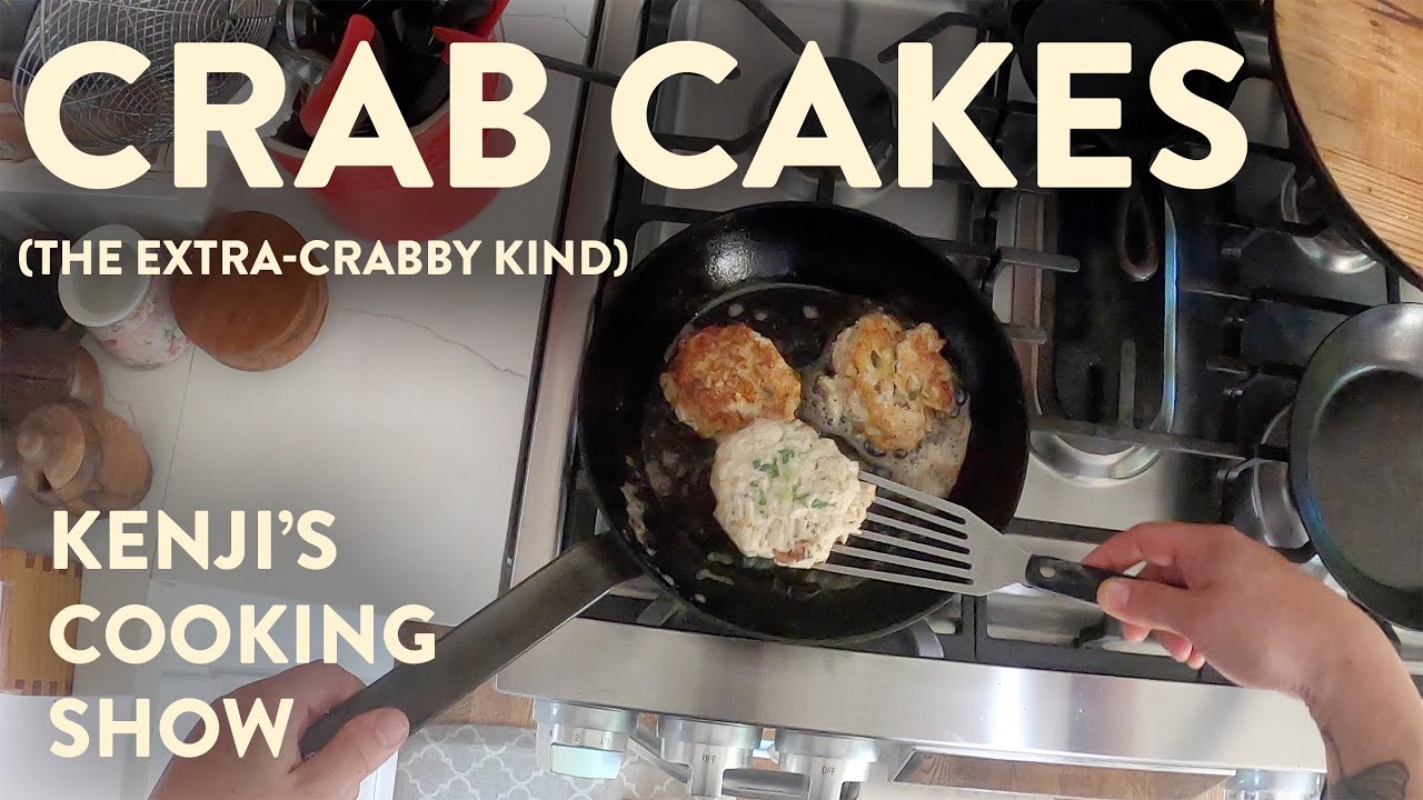 ExtraCrabby Crab Cakes Kenji's Cooking Show Dining and Cooking