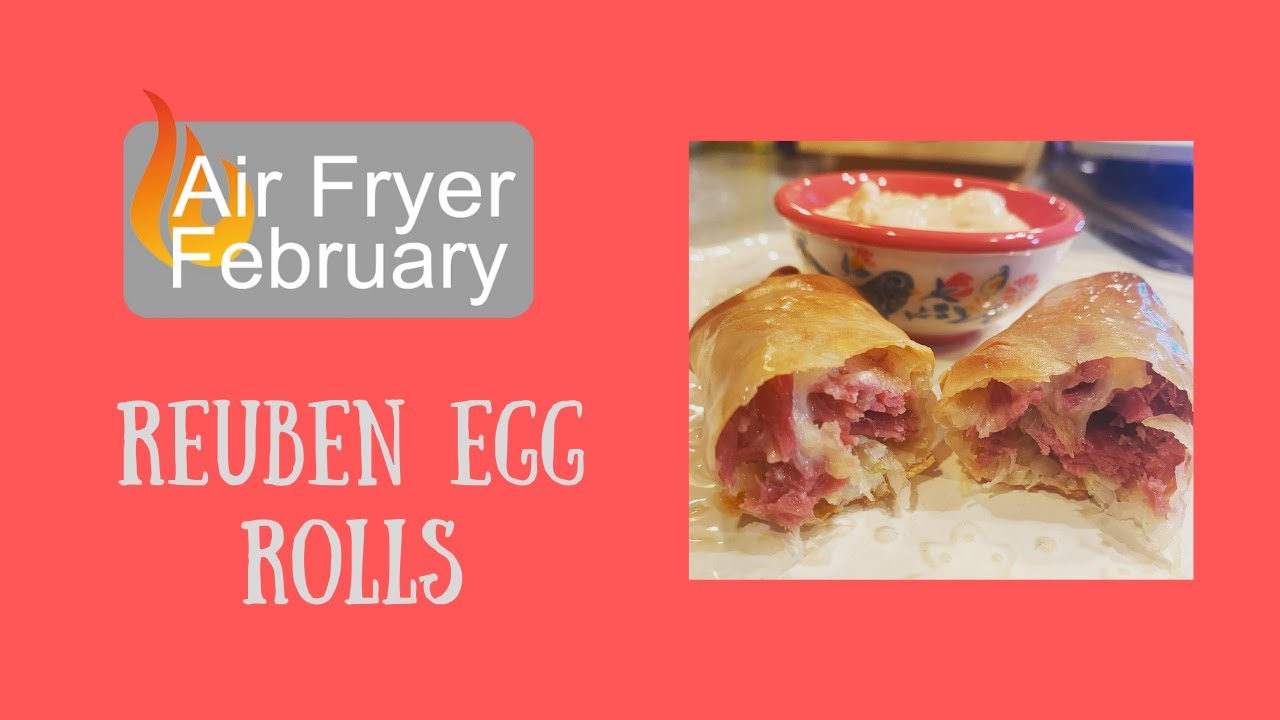 Air Fryer February // Reuben Egg Rolls Dining and Cooking