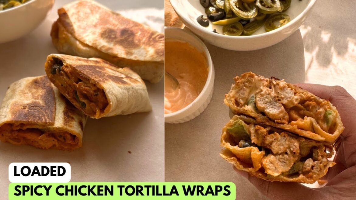 Spicy Chicken Tortilla Wraps _ Easy Tortilla Wraps Recipe.