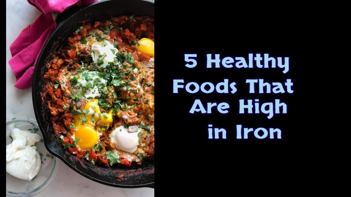5 Healthy Foods That Are High in Iron 5 Healthy Foods That Are High in Iron