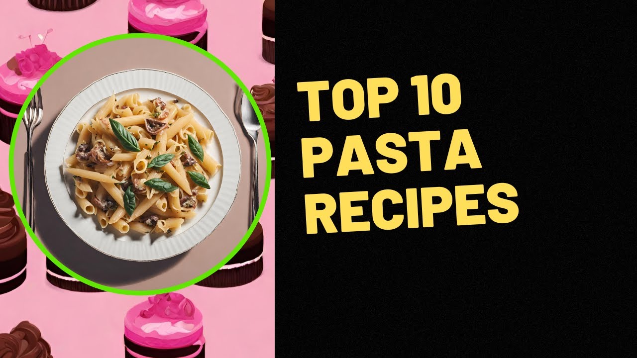 Top Ten Pasta Recipes: A Culinary Journey - Dining and Cooking
