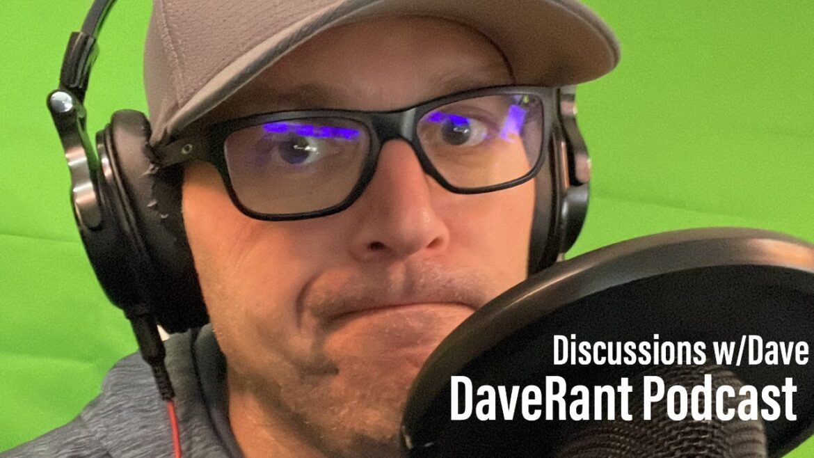 Discussions with Dave | DaveRant Podcast Live Discussions with Dave | DaveRant Podcast Live