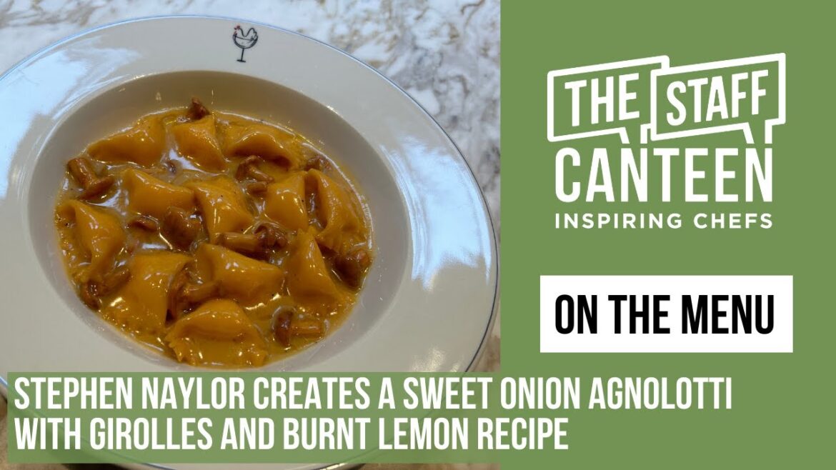 Chef Stephen Naylor creates a sweet onion Agnolotti with girolles and burnt lemon recipe Chef Stephen Naylor creates a sweet onion Agnolotti with girolles and burnt lemon recipe