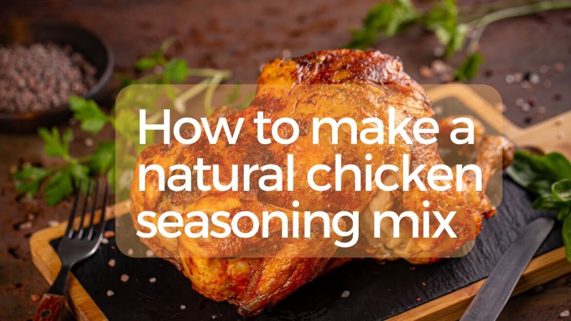 Homemade Chicken Seasoning Mix (customize without salt, sugar or other additives)