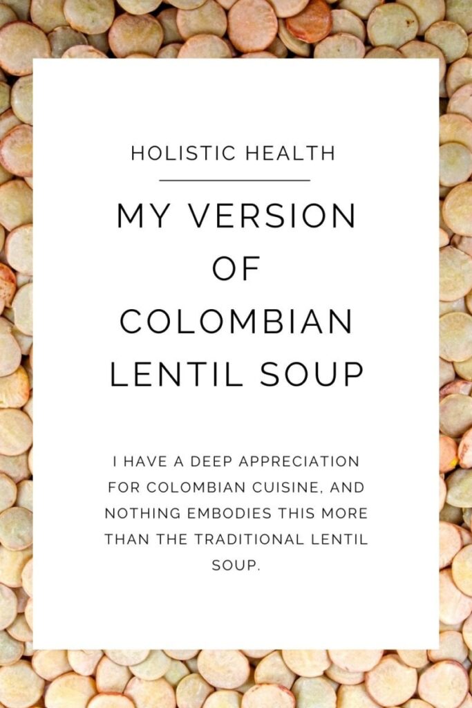 My Version of Colombian Lentil Soup