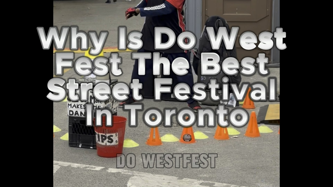 Do West Fest why is it the best street festival in Toronto