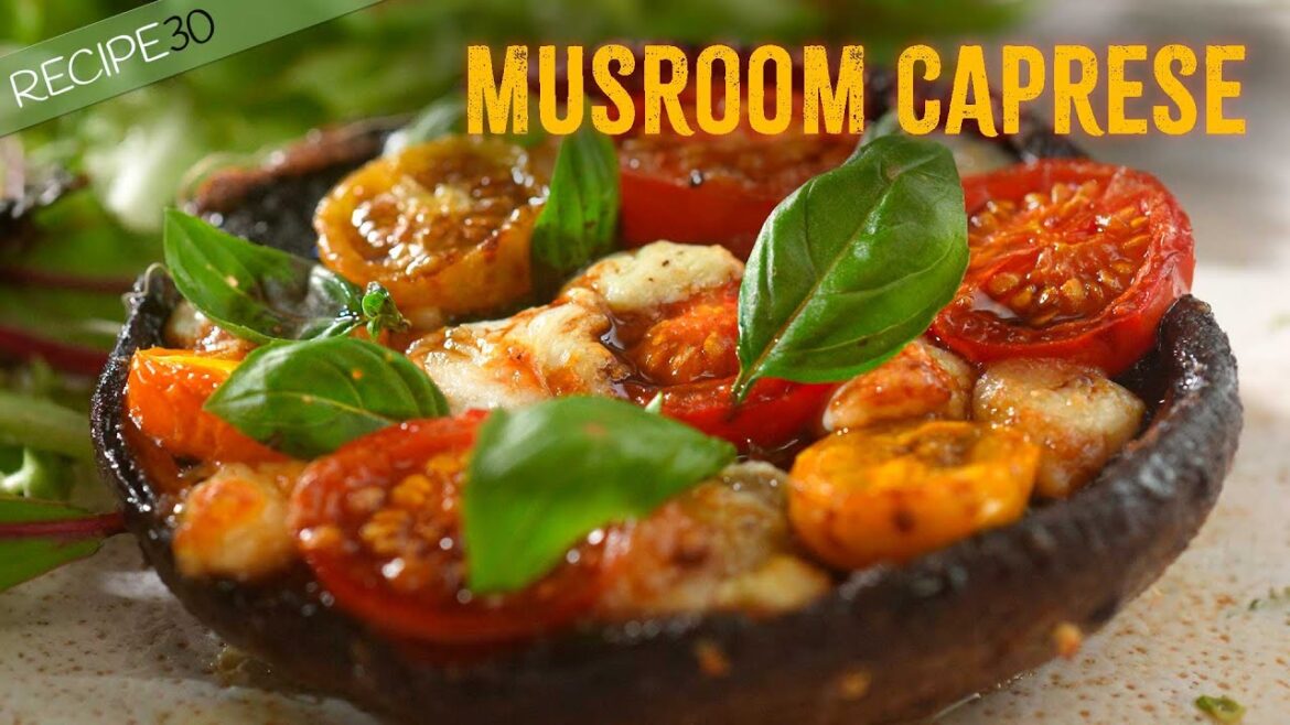 20 Minute Portobello Mushroom Caprese