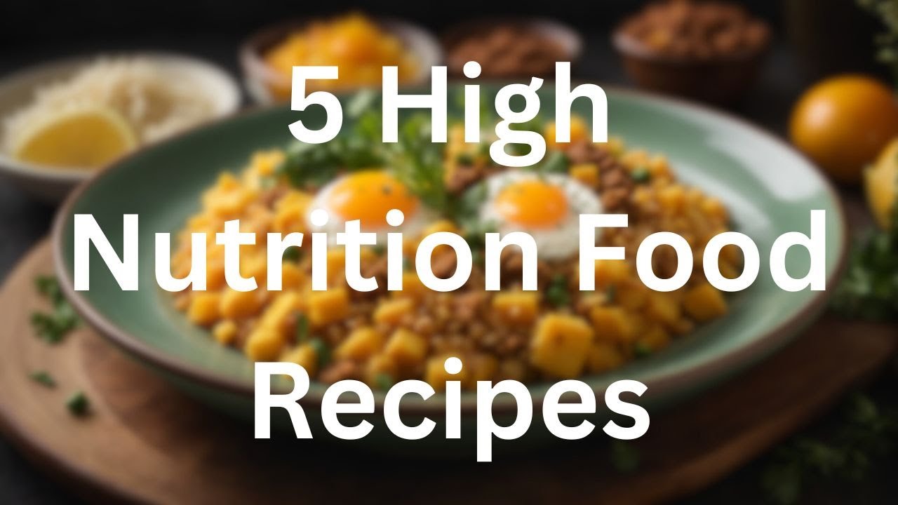 5 High Nutrition Food Recipes - Dining and Cooking