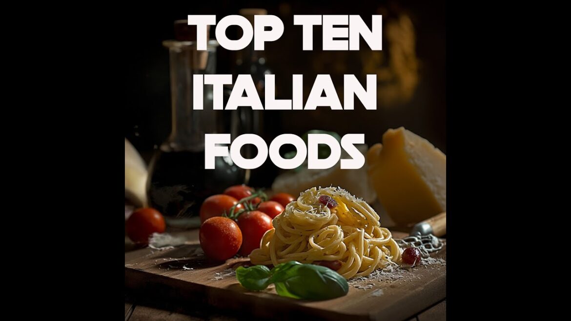 Top Ten Italian Foods - Top Ten Italian Delicacies You Must Try