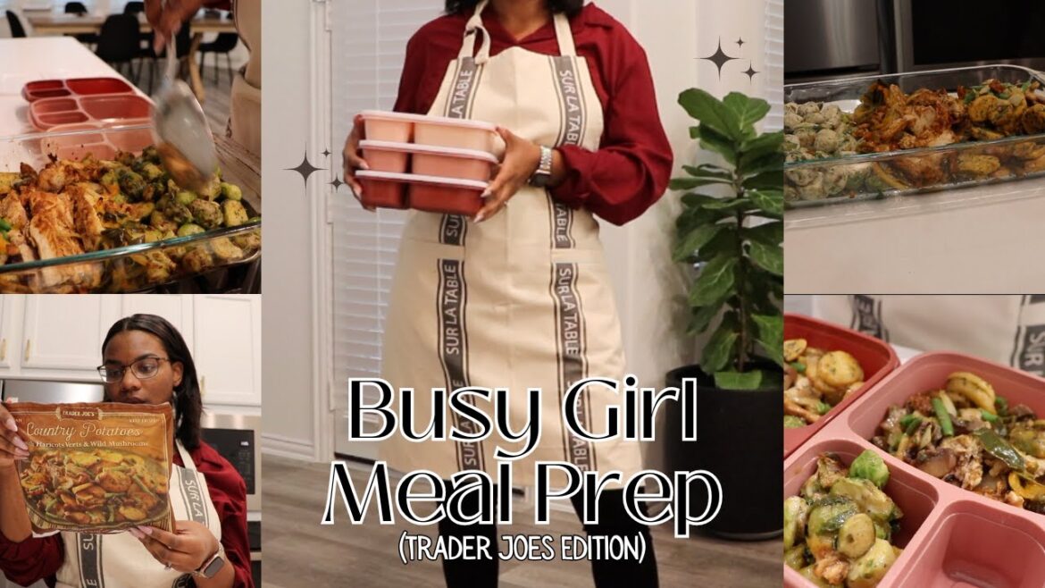 Busy Girl Meal Prep: Trader Joes Edition Busy Girl Meal Prep: Trader Joes Edition
