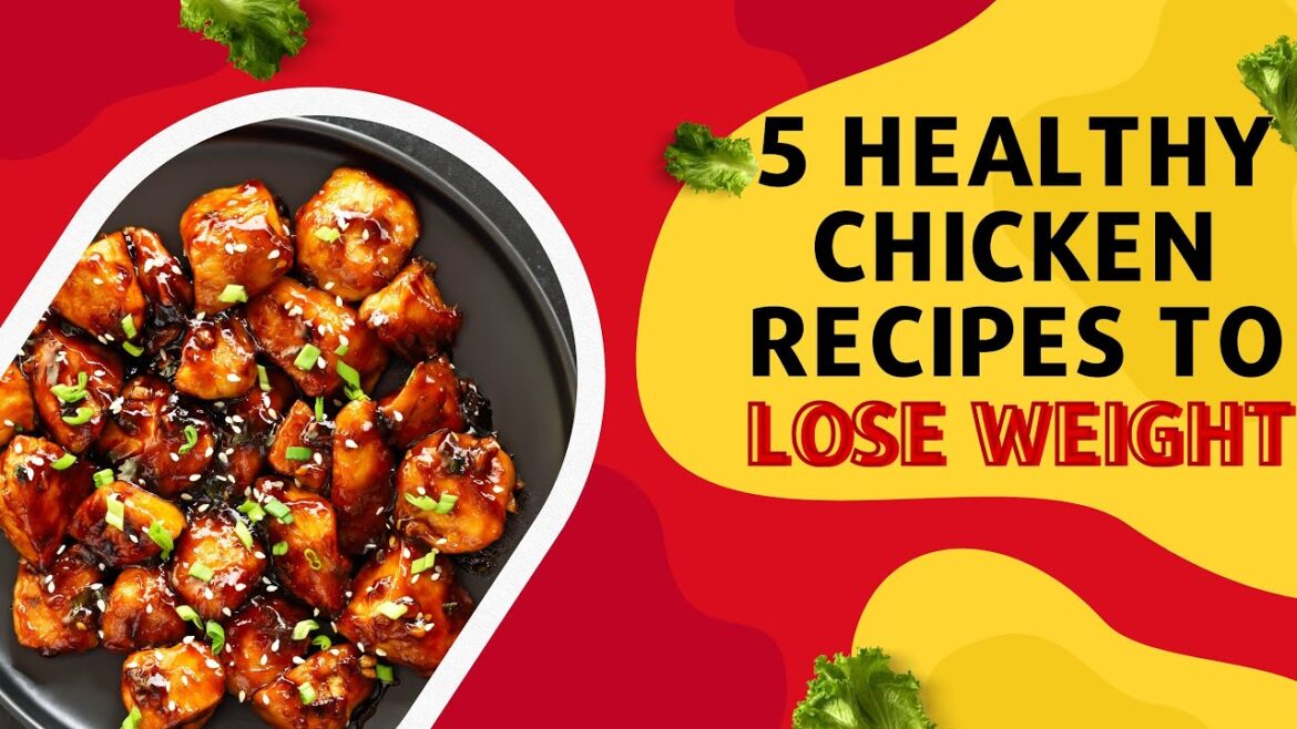 5 Healthy Chicken Recipes to lose Weight| Easy chicken recipes| Healthy weight loss chicken recipes 5 Healthy Chicken Recipes to lose Weight| Easy chicken recipes| Healthy weight loss chicken recipes