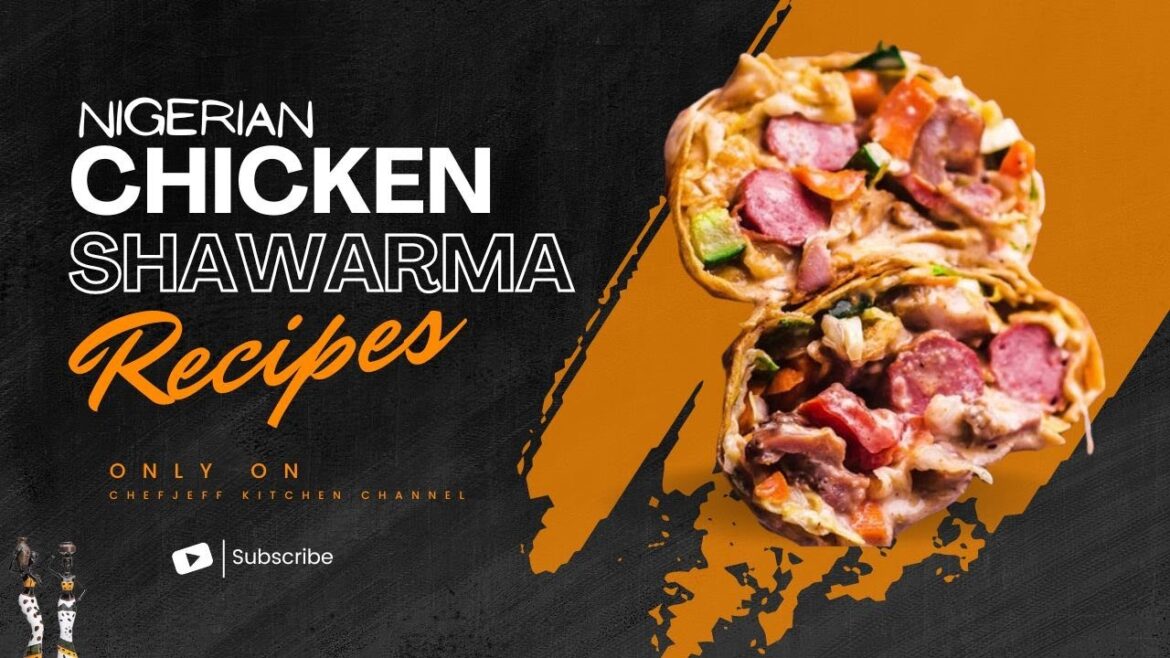 HOW TO MAKE NIGERIAN CHICKEN SHAWARMA HOW TO MAKE NIGERIAN CHICKEN SHAWARMA