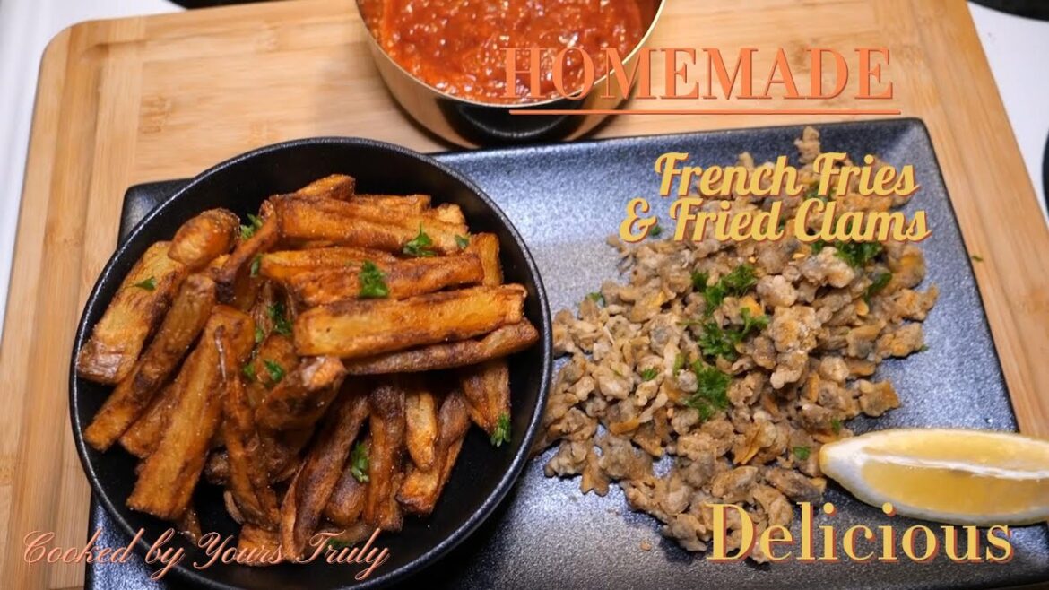 The Most delicious Homemade French Fries & Fried Clams
