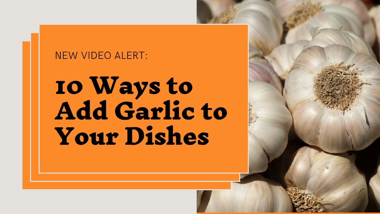 Top 10 Ways To Enjoy Garlic - Dining and Cooking